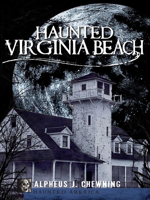 Title details for Haunted Virginia Beach by Alpheus J. Chewning - Available